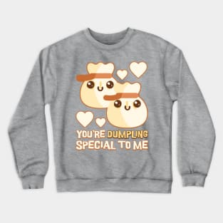 You're Dumpling Special To Me! Cute Dumpling Puns Crewneck Sweatshirt